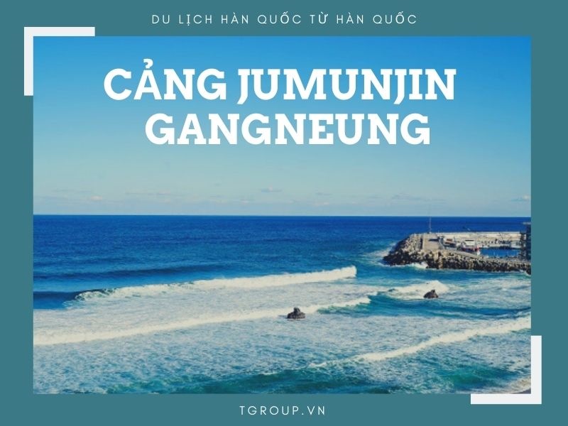 Cảng Jumunjin và những điểm đến đặc biệt tại Gangneung