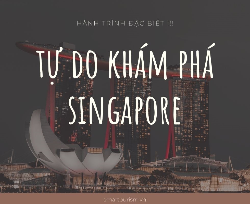 Hành trình đặc biệt tự do khám phá Singapore 4N3Đ Hành trình đặc biệt tự do khám phá Singapore 4N3Đ