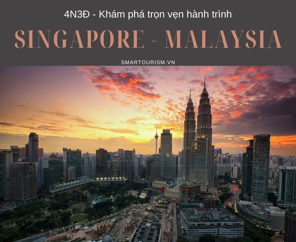 Khám phá trọn vẹn hành trình Singapore - Malaysia 4N3Đ Khám phá trọn vẹn hành trình Singapore - Malaysia 4N3Đ