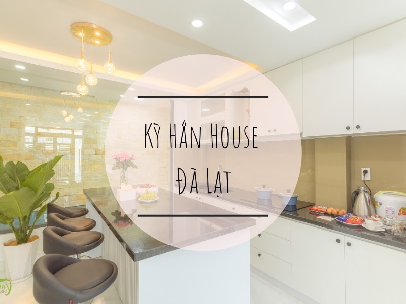 Nhận nhà trong tíc tắc, tận hưởng từng khoảnh khắc tại Kỳ Hân House Đà Lạt