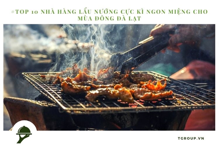 #Top 10 nhà hàng lẩu nướng đỉnh nhất Đà Lạt cực kì phù hợp cho mùa đông sắp đến