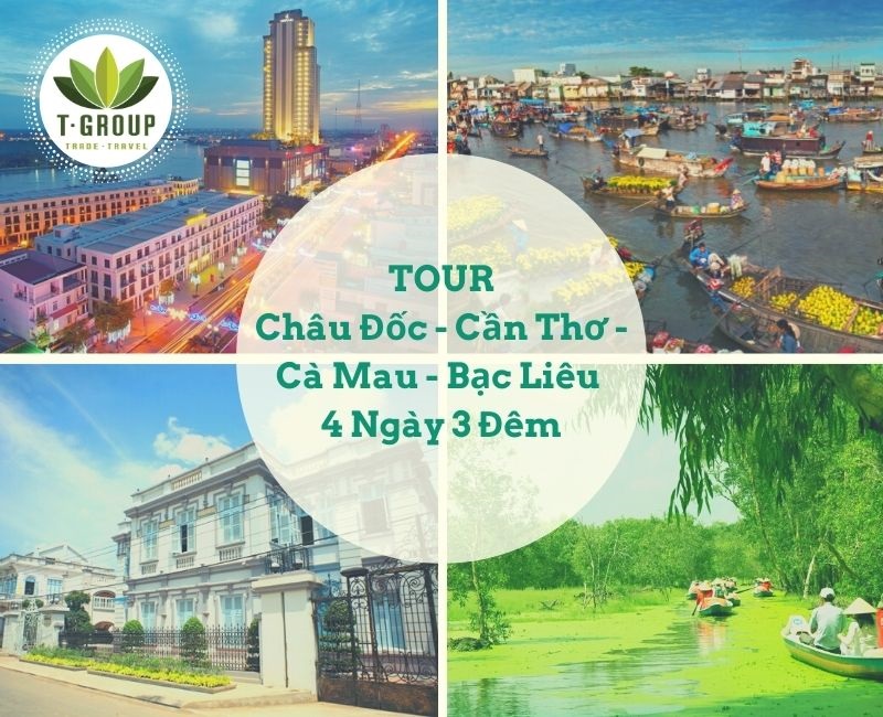 Tour Châu Đốc - Cần Thơ - Cà Mau - Bạc Liêu 4 ngày 3 đêm