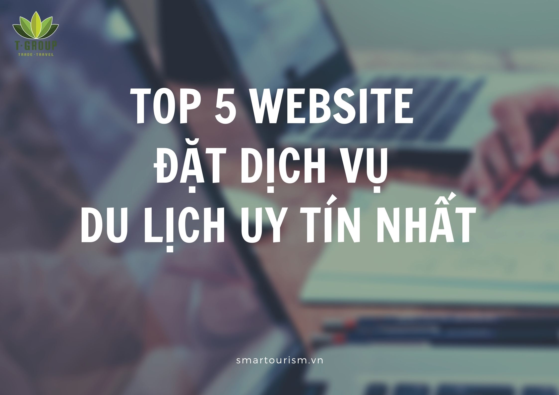 Top 5 website đặt dịch vụ du lịch uy tín nhất