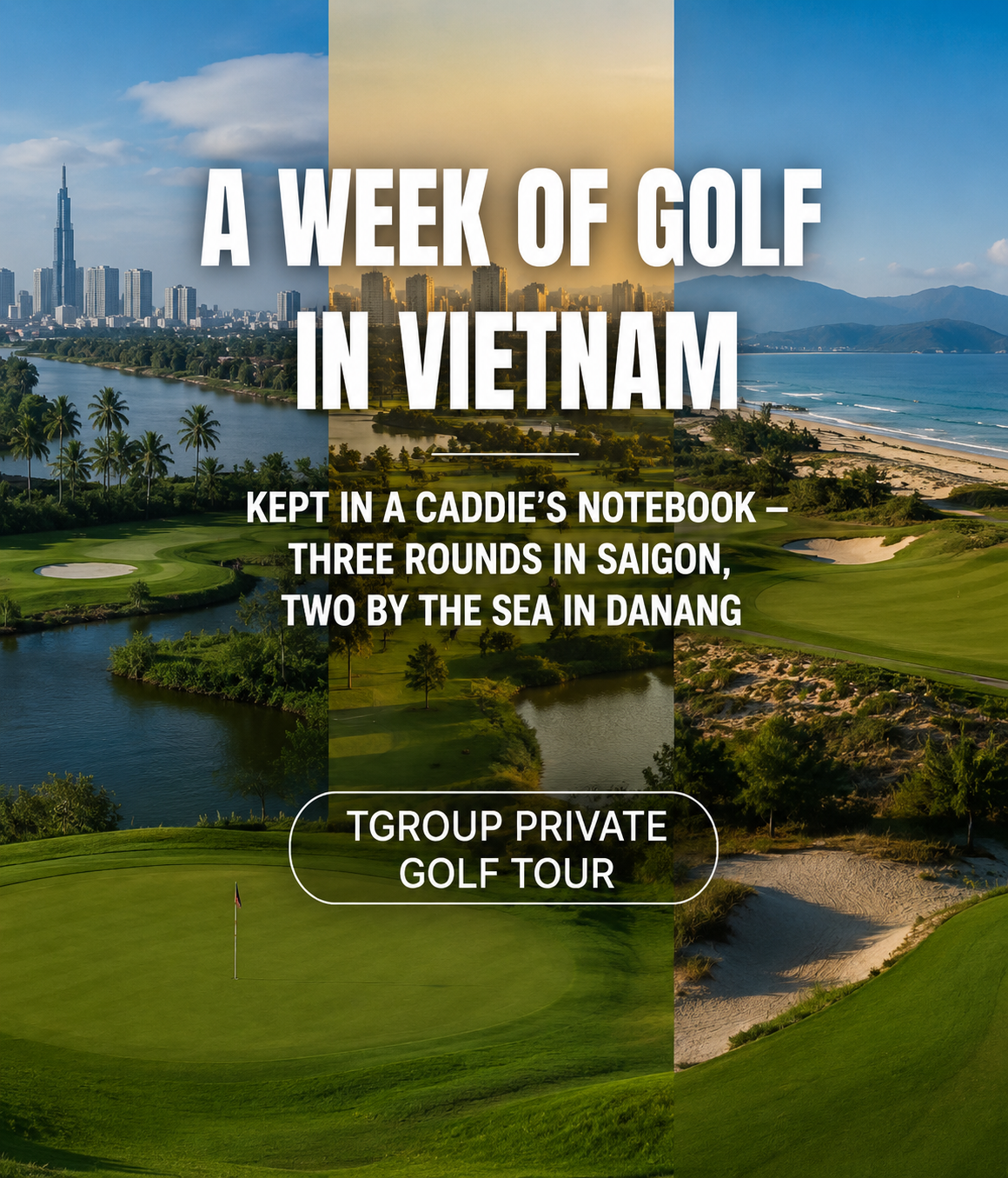 A week of golf in Vietnam, kept in a caddie’s notebook — three rounds in Saigon, two by the sea in Danang
