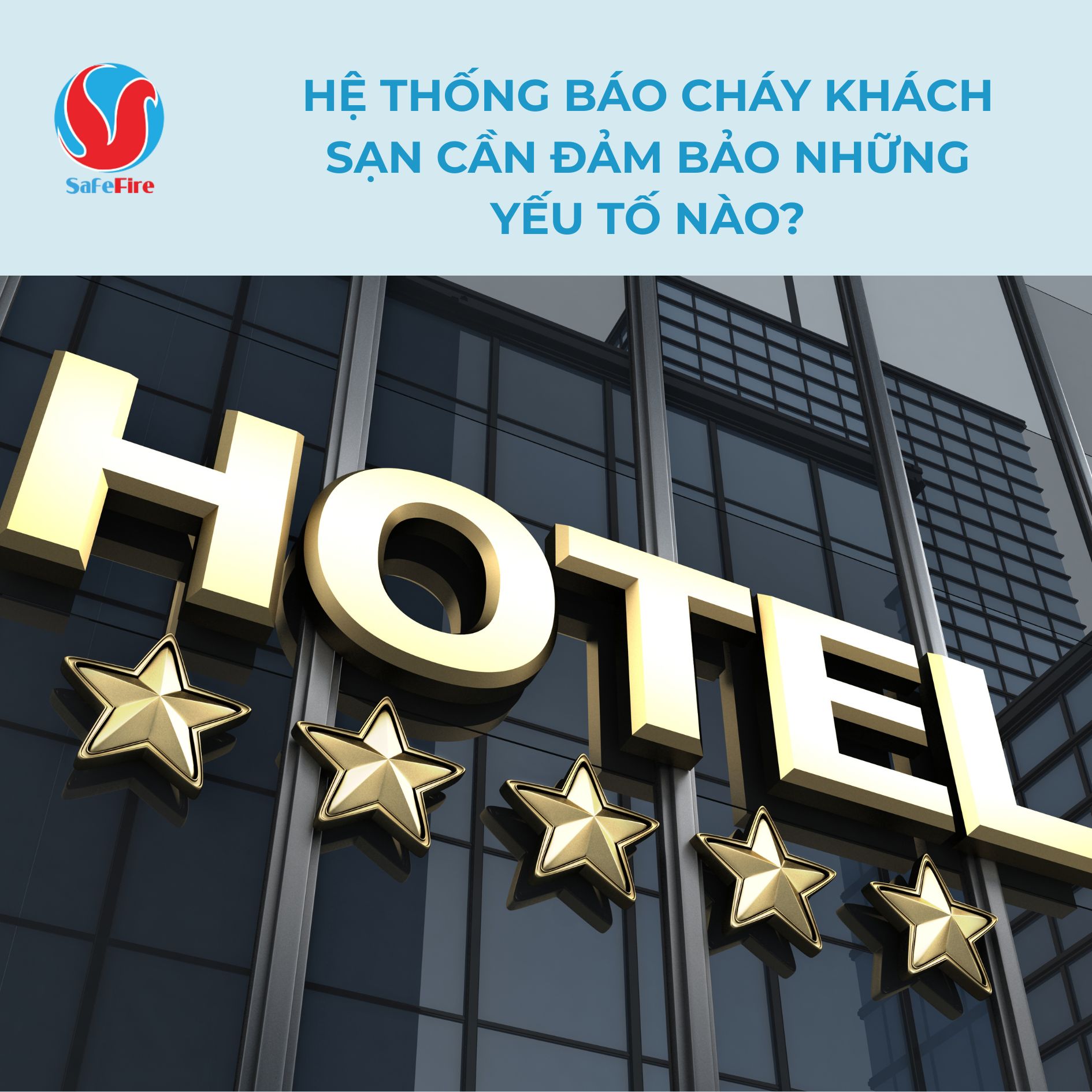 Hệ thống báo cháy khách sạn cần đảm bảo những yếu tố nào?