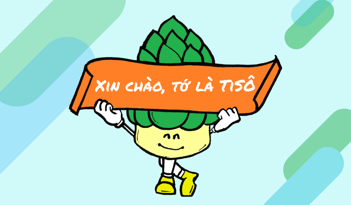 Xin chào các bạn, tớ là TISÔ Xin chào các bạn, tớ là TISÔ